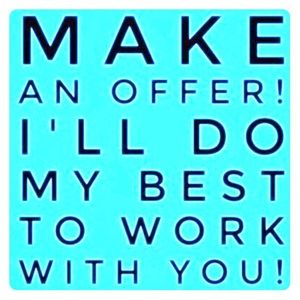 Considering ALL Offers!!